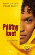 Kniha: Púštny kvet (Cathleen Miller a Waris Dirie), 2010 Kniha: Púštny kvet (Cathleen Miller a Waris Dirie), 2010