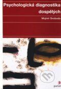Kniha: Psychologická diagnostika dospělých (Mojmír Svoboda). Portál, 2010 Kniha: Psychologická diagnostika dospělých (Mojmír Svoboda). Portál, 2010