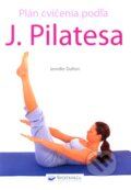 Kniha: Plán cvičenia podľa J. Pilatesa (Jennifer Dufton). Svojtka&Co., 2010 Kniha: Plán cvičenia podľa J. Pilatesa (Jennifer Dufton). Svojtka&Co., 2010