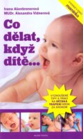 Kniha: Co dělat, když díte ... (Alexandra Vidnerová a Ivana Ašenbrenerová). Mladá fronta, 2010 Kniha: Co dělat, když díte ... (Alexandra Vidnerová a Ivana Ašenbrenerová). Mladá fronta, 2010