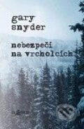 Kniha: Nebezpečí na vrcholcích (Gary Snyder). Za tratí, 2010 Kniha: Nebezpečí na vrcholcích (Gary Snyder). Za tratí, 2010