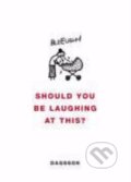 Kniha: Should you be laughing at this? (Hugleikur Dagsson). Penguin Books, 2006 Kniha: Should you be laughing at this? (Hugleikur Dagsson). Penguin Books, 2006
