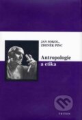 Kniha: Antropologie a etika (Jan Sokol a Zdeněk Pinc). Triton, 2003 Kniha: Antropologie a etika (Jan Sokol a Zdeněk Pinc). Triton, 2003