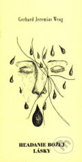 Kniha: Hľadanie božej lásky (Gerhard Jeremias Weag). Vydavateľstvo Michala Vaška, 1999 Kniha: Hľadanie božej lásky (Gerhard Jeremias Weag). Vydavateľstvo Michala Vaška, 1999