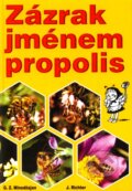 Kniha: Zázrak jménem propolis (G. Z. Minedžajan a J. Richter). Eko-konzult, 2000 Kniha: Zázrak jménem propolis (G. Z. Minedžajan a J. Richter). Eko-konzult, 2000