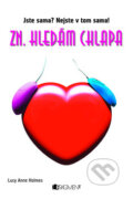 Kniha: Zn. Hledám chlapa (Lucy-Anne Holmes). Nakladatelství Fragment, 2010 Kniha: Zn. Hledám chlapa (Lucy-Anne Holmes). Nakladatelství Fragment, 2010