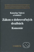 Zákon o dobrovoľných dražbách - Katarína Valová a kolektív, C. H. Beck, 2010