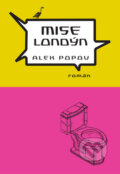 Kniha: Mise Londýn (Alek Popov). Dybbuk, 2010 Kniha: Mise Londýn (Alek Popov). Dybbuk, 2010