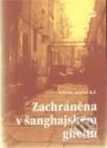 Kniha: Zachráněna v šanghajském ghettu (Anna Votická). P3K, 2010 Kniha: Zachráněna v šanghajském ghettu (Anna Votická). P3K, 2010