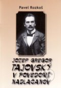 Jozef Gregor Tajovský: V povedomí Nadlačanov - Pavel Rozkoš, Vydavateľstvo Spolku slovenských spisovateľov, 2010