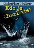 Kniha: Kdo je Charlotte? (Catherine Coulter). Plejáda, 2010 Kniha: Kdo je Charlotte? (Catherine Coulter). Plejáda, 2010