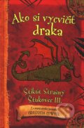 Kniha: Ako si vycvičiť draka (Cressida Cowell). Slovart, 2010 Kniha: Ako si vycvičiť draka (Cressida Cowell). Slovart, 2010