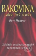 Kniha: Rakovina jako řeč duše (Bert Heuper). Fontána, 2010 Kniha: Rakovina jako řeč duše (Bert Heuper). Fontána, 2010