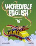 Kniha: Incredible English 3 (Sarah Phillips). Oxford University Press, 2007 Kniha: Incredible English 3 (Sarah Phillips). Oxford University Press, 2007