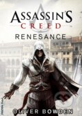 Kniha: Assassin's Creed (1): Renesance (Oliver Bowden). FANTOM Print, 2010 Kniha: Assassin's Creed (1): Renesance (Oliver Bowden). FANTOM Print, 2010