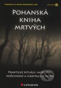 Kniha: Pohanská kniha mrtvých (Starhawk a M. Macha Nightmare). Grada, 2010 Kniha: Pohanská kniha mrtvých (Starhawk a M. Macha Nightmare). Grada, 2010