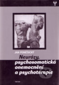 Kniha: Neurózy, psychosomatická onemocnění a psychoterapie (Jan Poněšický), 2004 Kniha: Neurózy, psychosomatická onemocnění a psychoterapie (Jan Poněšický), 2004