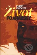Kniha: Život po arabsky (Emíre Khidayer). Marenčin PT, 2010 Kniha: Život po arabsky (Emíre Khidayer). Marenčin PT, 2010