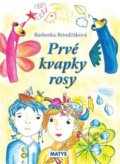 Kniha: Prvé kvapky rosy (Barborka Brindžáková). Matys, 2020 Kniha: Prvé kvapky rosy (Barborka Brindžáková). Matys, 2020