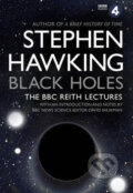 Kniha: Black Holes: The BBC Reith Lectures (W. Stephen Hawking). Transworld, 2016 Kniha: Black Holes: The BBC Reith Lectures (W. Stephen Hawking). Transworld, 2016