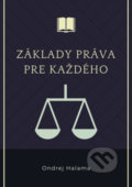 Kniha: Základy práva pre každého (Ondrej Halama). Ondrej Halama, 2020 Kniha: Základy práva pre každého (Ondrej Halama). Ondrej Halama, 2020
