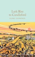Kniha: Lark Rise to Candleford (Flora Thompson). Pan Macmillan, 2020 Kniha: Lark Rise to Candleford (Flora Thompson). Pan Macmillan, 2020