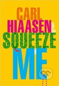 Kniha: Squeeze Me (Carl Hiaasen). Random House, 2020 Kniha: Squeeze Me (Carl Hiaasen). Random House, 2020