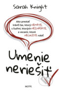 Kniha: Umenie neriešiť (Sarah Knight). Motýľ, 2021 Kniha: Umenie neriešiť (Sarah Knight). Motýľ, 2021