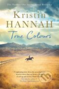 Kniha: True Colours (Kristin Hannah). Pan Macmillan, 2019 Kniha: True Colours (Kristin Hannah). Pan Macmillan, 2019