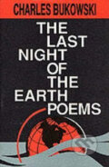 Kniha: The Last Night Of Earth Poems (Charles Bukowski), 2011 Kniha: The Last Night Of Earth Poems (Charles Bukowski), 2011