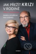 Kniha: Jak přežít krizi v rodině (Daniela Kovářová a Jaroslav Maxmilián Kašparů). Universum, 2020 Kniha: Jak přežít krizi v rodině (Daniela Kovářová a Jaroslav Maxmilián Kašparů). Universum, 2020