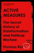 Kniha: Active Measures (Thomas Rid). Profile Books, 2020 Kniha: Active Measures (Thomas Rid). Profile Books, 2020
