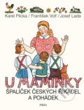 Kniha: U maminky: Špalíček českých říkadel a pohádek (František Volf, Karel Plicka a Josef Lada). Pikola, 2020 Kniha: U maminky: Špalíček českých říkadel a pohádek (František Volf, Karel Plicka a Josef Lada). Pikola, 2020