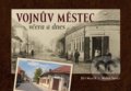 Kniha: Vojnův Městec včera a dnes (Milan Šustr a Jiří Marek). Tváře, 2020 Kniha: Vojnův Městec včera a dnes (Milan Šustr a Jiří Marek). Tváře, 2020