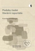 Kniha: Podoby české literární reportáže (František Schildberger). Muni Press, 2020 Kniha: Podoby české literární reportáže (František Schildberger). Muni Press, 2020