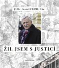 Kniha: Žil jsem s justicí (Karel Friml). Umělecký klub, 2020 Kniha: Žil jsem s justicí (Karel Friml). Umělecký klub, 2020