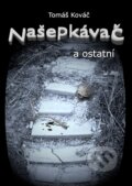 E-kniha: Našepkávač a ostatní (Tomáš Kováč) E-kniha: Našepkávač a ostatní (Tomáš Kováč)