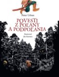 Kniha: Povesti z Poľany a Podpoľania (Peter Urban). Matica slovenská, 2020 Kniha: Povesti z Poľany a Podpoľania (Peter Urban). Matica slovenská, 2020