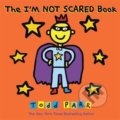 Kniha: The I'm Not Scared Book (Todd Parr). Atom, Little Brown, 2017 Kniha: The I'm Not Scared Book (Todd Parr). Atom, Little Brown, 2017