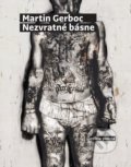 Kniha: Nezvratné básne (Martin Gerboc). Vlna, 2020 Kniha: Nezvratné básne (Martin Gerboc). Vlna, 2020