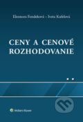 Kniha: Ceny a cenové rozhodovanie (Eleonora Fendeková a Iveta Kufelová). Wolters Kluwer, 2020 Kniha: Ceny a cenové rozhodovanie (Eleonora Fendeková a Iveta Kufelová). Wolters Kluwer, 2020