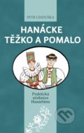 Kniha: Hanácke těžko a pomalo (Petr Linduška). Baštan, 2020 Kniha: Hanácke těžko a pomalo (Petr Linduška). Baštan, 2020