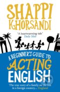 Kniha: A Beginner's Guide To Acting English (Shappi Khorsandi). Ebury, 2010 Kniha: A Beginner's Guide To Acting English (Shappi Khorsandi). Ebury, 2010