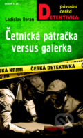 Kniha: Četnická pátračka versus galerka (Ladislav Beran). Moba, 2021 Kniha: Četnická pátračka versus galerka (Ladislav Beran). Moba, 2021