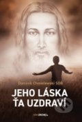 Kniha: Jeho láska ťa uzdraví (Dominik Chmielewski). Zachej, 2020 Kniha: Jeho láska ťa uzdraví (Dominik Chmielewski). Zachej, 2020