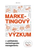 Kniha: Marketingový výzkum v udržitelném marketingovém managementu (David Melas a Miroslav Foret). Grada, 2020 Kniha: Marketingový výzkum v udržitelném marketingovém managementu (David Melas a Miroslav Foret). Grada, 2020