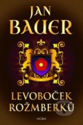 Kniha: Levoboček Rožmberků (Jan Bauer). Moba, 2021 Kniha: Levoboček Rožmberků (Jan Bauer). Moba, 2021