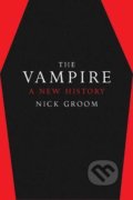 Kniha: The Vampire : A New History (Nick Groom). Yale University Press, 2020 Kniha: The Vampire : A New History (Nick Groom). Yale University Press, 2020