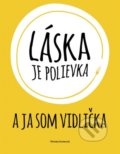 Kniha: Láska je polievka a ja som vidlička (Michala Koniarová). Progress Promotion Košice, 2020 Kniha: Láska je polievka a ja som vidlička (Michala Koniarová). Progress Promotion Košice, 2020