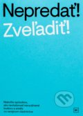 Kniha: Nepredať! Zveľadiť! (Milota Sidorová a kolektív). Nadácia Cvernovka, 2020 Kniha: Nepredať! Zveľadiť! (Milota Sidorová a kolektív). Nadácia Cvernovka, 2020